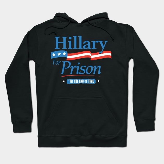 Hillary Clinton for Prison Hoodie by trev4000